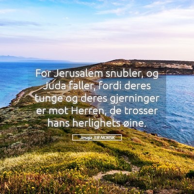Picture 05 - Jesaja 3:8 NORSK - For Jerusalem snubler, og Juda faller, fordi - Bible Verse Picture