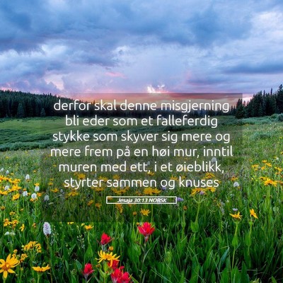 Picture 05 - Jesaja 30:13 NORSK - derfor skal denne misgjerning bli eder som et - Bible Verse Picture