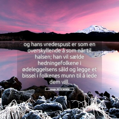 Picture 05 - Jesaja 30:28 NORSK - og hans vredespust er som en overskyllende å som - Bible Verse Picture