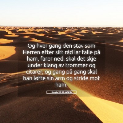 Picture 05 - Jesaja 30:32 NORSK - Og hver gang den stav som Herren efter sitt råd - Bible Verse Picture