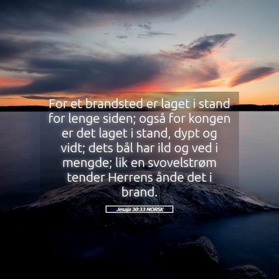 Picture 05 - Jesaja 30:33 NORSK - For et brandsted er laget i stand for lenge - Bible Verse Picture