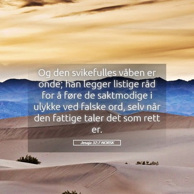 Picture 05 - Jesaja 32:7 NORSK - Og den svikefulles våben er onde; han legger - Bible Verse Picture
