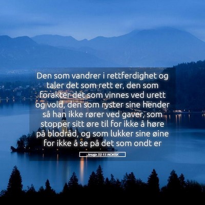 Picture 05 - Jesaja 33:15 NORSK - Den som vandrer i rettferdighet og taler det som - Bible Verse Picture