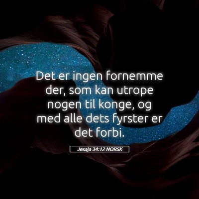 Picture 05 - Jesaja 34:12 NORSK - Det er ingen fornemme der, som kan utrope nogen - Bible Verse Picture