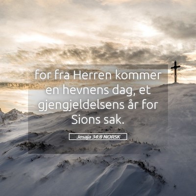 Picture 05 - Jesaja 34:8 NORSK - for fra Herren kommer en hevnens dag, et - Bible Verse Picture