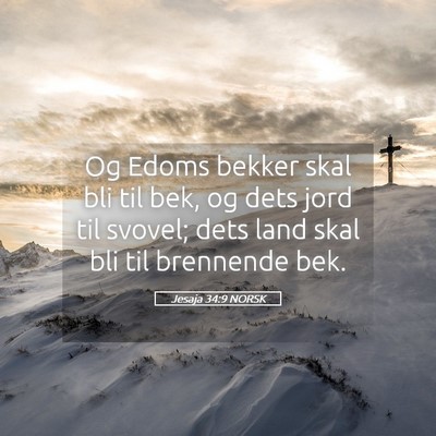 Picture 05 - Jesaja 34:9 NORSK - Og Edoms bekker skal bli til bek, og dets jord - Bible Verse Picture
