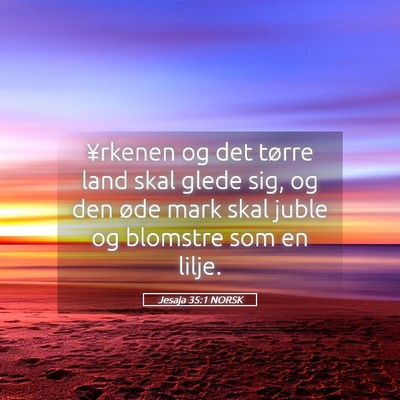 Picture 05 - Jesaja 35:1 NORSK - ¥rkenen og det tørre land skal glede sig, og - Bible Verse Picture