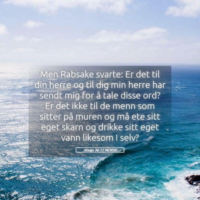 Picture 05 - Jesaja 36:12 NORSK - Men Rabsake svarte: Er det til din herre og til - Bible Verse Picture