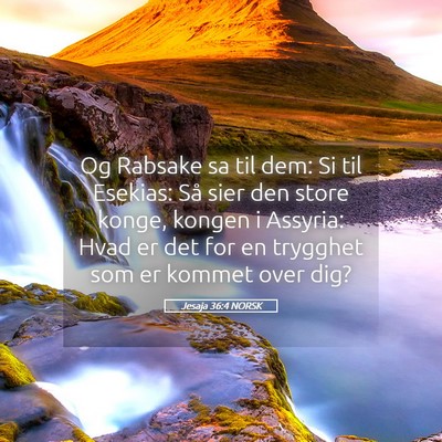 Picture 05 - Jesaja 36:4 NORSK - Og Rabsake sa til dem: Si til Esekias: Så sier - Bible Verse Picture