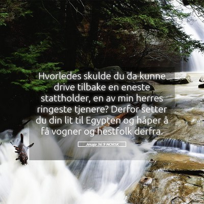Picture 05 - Jesaja 36:9 NORSK - Hvorledes skulde du da kunne drive tilbake en - Bible Verse Picture