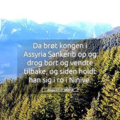 Picture 05 - Jesaja 37:37 NORSK - Da brøt kongen i Assyria Sankerib op og drog - Bible Verse Picture