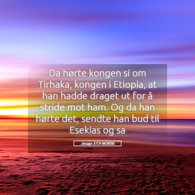 Picture 05 - Jesaja 37:9 NORSK - Da hørte kongen si om Tirhaka, kongen i Etiopia, - Bible Verse Picture