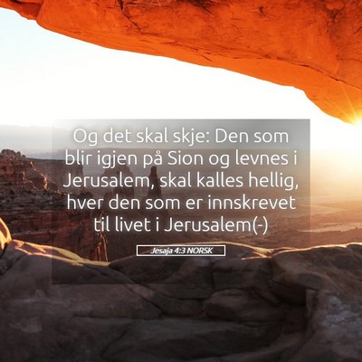 Picture 05 - Jesaja 4:3 NORSK - Og det skal skje: Den som blir igjen på Sion og - Bible Verse Picture
