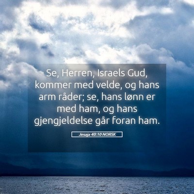 Picture 05 - Jesaja 40:10 NORSK - Se, Herren, Israels Gud, kommer med velde, og - Bible Verse Picture