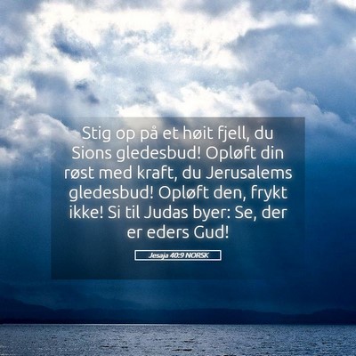 Picture 05 - Jesaja 40:9 NORSK - Stig op på et høit fjell, du Sions gledesbud! - Bible Verse Picture
