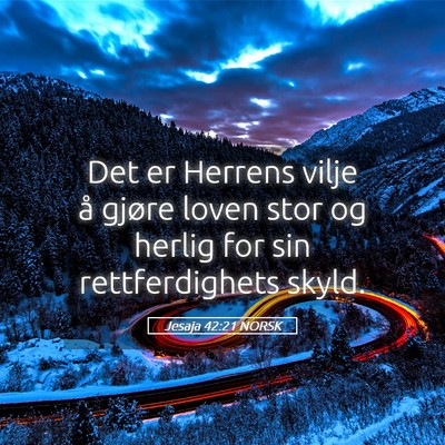 Picture 05 - Jesaja 42:21 NORSK - Det er Herrens vilje å gjøre loven stor og - Bible Verse Picture