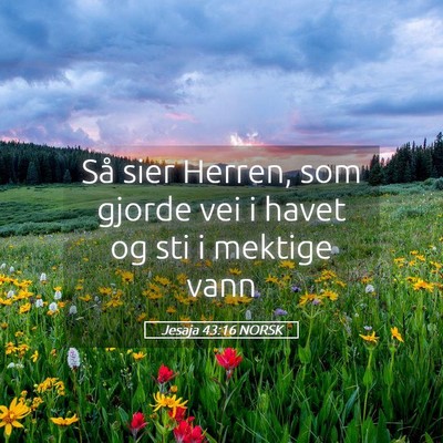 Picture 05 - Jesaja 43:16 NORSK - Så sier Herren, som gjorde vei i havet og sti i - Bible Verse Picture