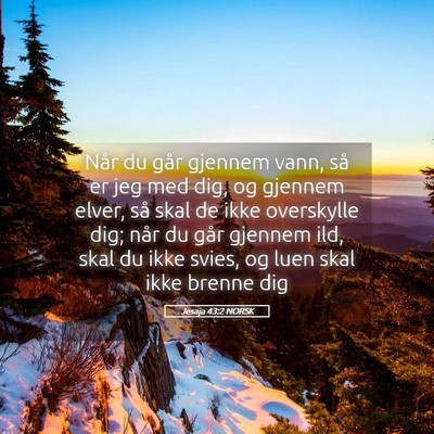 Picture 05 - Jesaja 43:2 NORSK - Når du går gjennem vann, så er jeg med dig, og - Bible Verse Picture