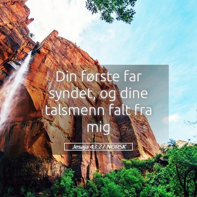 Picture 05 - Jesaja 43:27 NORSK - Din første far syndet, og dine talsmenn falt fra - Bible Verse Picture