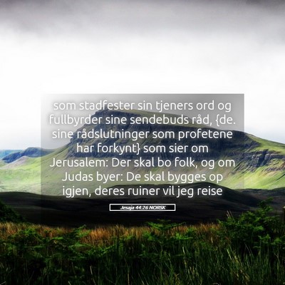Picture 05 - Jesaja 44:26 NORSK - som stadfester sin tjeners ord og fullbyrder sine - Bible Verse Picture