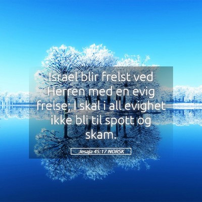 Picture 05 - Jesaja 45:17 NORSK - Israel blir frelst ved Herren med en evig frelse; - Bible Verse Picture