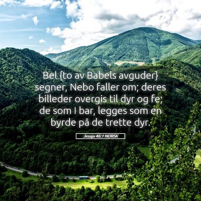 Picture 05 - Jesaja 46:1 NORSK - Bel {to av Babels avguder} segner, Nebo faller - Bible Verse Picture