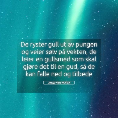 Picture 05 - Jesaja 46:6 NORSK - De ryster gull ut av pungen og veier sølv på - Bible Verse Picture