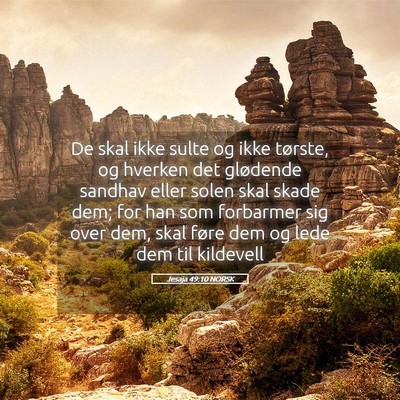 Picture 05 - Jesaja 49:10 NORSK - De skal ikke sulte og ikke tørste, og hverken - Bible Verse Picture