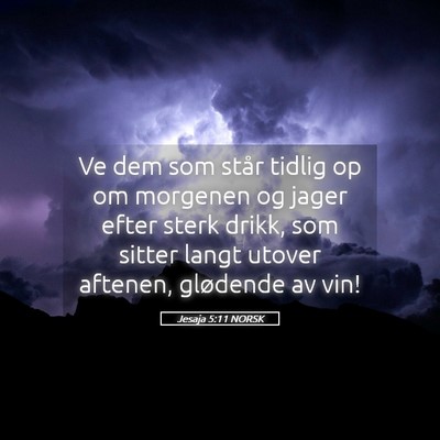 Picture 05 - Jesaja 5:11 NORSK - Ve dem som står tidlig op om morgenen og jager - Bible Verse Picture