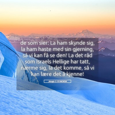Picture 05 - Jesaja 5:19 NORSK - de som sier: La ham skynde sig, la ham haste med - Bible Verse Picture