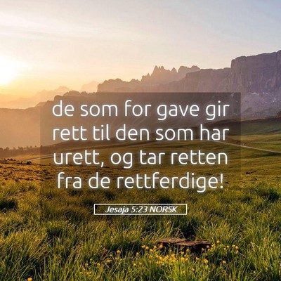 Picture 05 - Jesaja 5:23 NORSK - de som for gave gir rett til den som har urett, - Bible Verse Picture