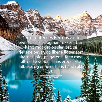 Picture 05 - Jesaja 5:25 NORSK - Derfor optendes Herrens vrede over hans folk, og - Bible Verse Picture