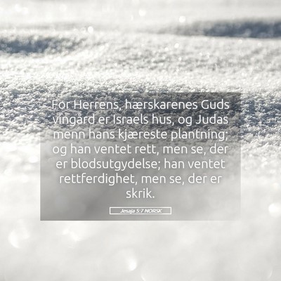 Picture 05 - Jesaja 5:7 NORSK - For Herrens, hærskarenes Guds vingård er - Bible Verse Picture