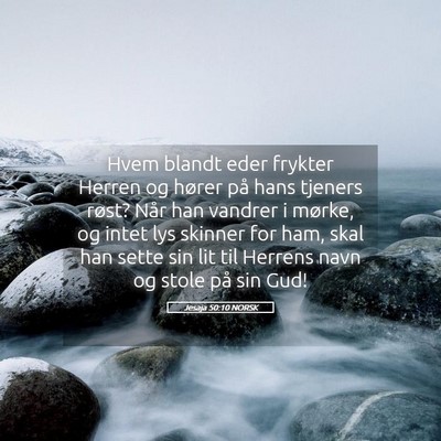 Picture 05 - Jesaja 50:10 NORSK - Hvem blandt eder frykter Herren og hører på - Bible Verse Picture