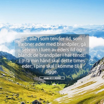 Picture 05 - Jesaja 50:11 NORSK - Se, alle I som tender ild, som væbner eder med - Bible Verse Picture