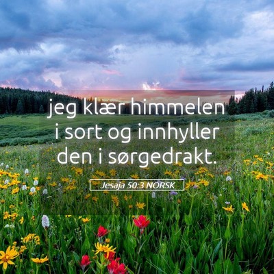 Picture 05 - Jesaja 50:3 NORSK - jeg klær himmelen i sort og innhyller den i - Bible Verse Picture