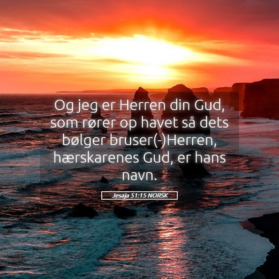Picture 05 - Jesaja 51:15 NORSK - Og jeg er Herren din Gud, som rører op havet så - Bible Verse Picture