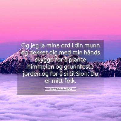 Picture 05 - Jesaja 51:16 NORSK - Og jeg la mine ord i din munn og dekket dig med - Bible Verse Picture