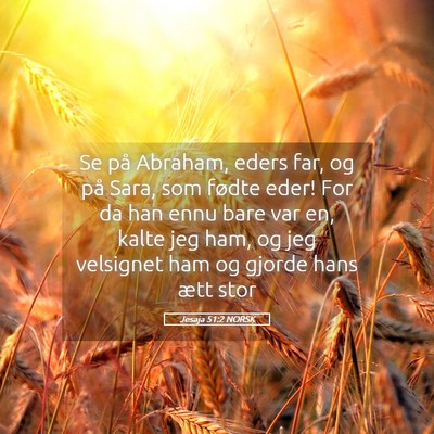 Picture 05 - Jesaja 51:2 NORSK - Se på Abraham, eders far, og på Sara, som - Bible Verse Picture