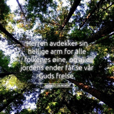 Picture 05 - Jesaja 52:10 NORSK - Herren avdekker sin hellige arm for alle folkenes - Bible Verse Picture