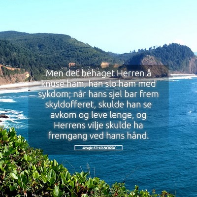 Picture 05 - Jesaja 53:10 NORSK - Men det behaget Herren å knuse ham, han slo ham - Bible Verse Picture