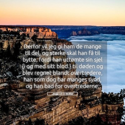 Picture 05 - Jesaja 53:12 NORSK - Derfor vil jeg gi ham de mange til del, og sterke - Bible Verse Picture