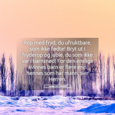 Picture 05 - Jesaja 54:1 NORSK - Rop med fryd, du ufruktbare, som ikke fødte! - Bible Verse Picture