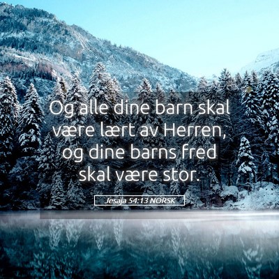 Picture 05 - Jesaja 54:13 NORSK - Og alle dine barn skal være lært av Herren, og - Bible Verse Picture