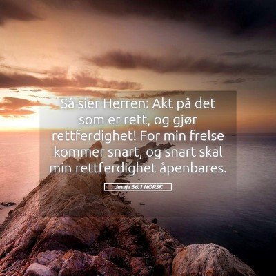 Picture 05 - Jesaja 56:1 NORSK - Så sier Herren: Akt på det som er rett, og - Bible Verse Picture