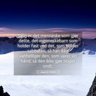 Picture 05 - Jesaja 56:2 NORSK - Salig er det menneske som gjør dette, det - Bible Verse Picture