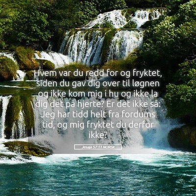 Picture 05 - Jesaja 57:11 NORSK - Hvem var du redd for og fryktet, siden du gav dig - Bible Verse Picture