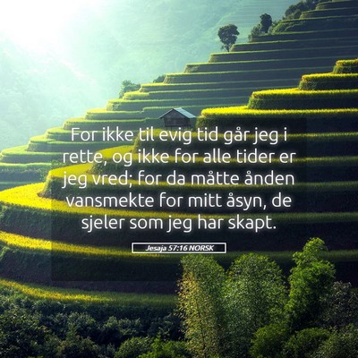 Picture 05 - Jesaja 57:16 NORSK - For ikke til evig tid går jeg i rette, og ikke - Bible Verse Picture