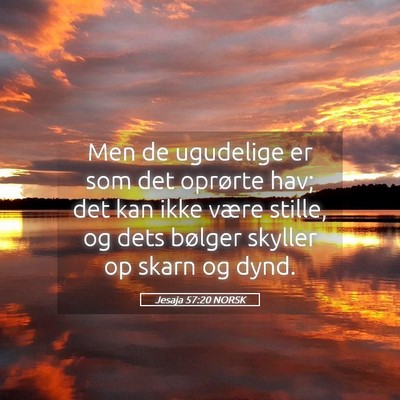 Picture 05 - Jesaja 57:20 NORSK - Men de ugudelige er som det oprørte hav; det kan - Bible Verse Picture