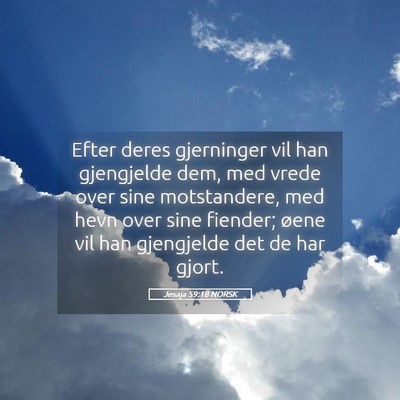 Picture 05 - Jesaja 59:18 NORSK - Efter deres gjerninger vil han gjengjelde dem, - Bible Verse Picture